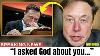 Elon Musk I Asked God About You Here S What I Heard